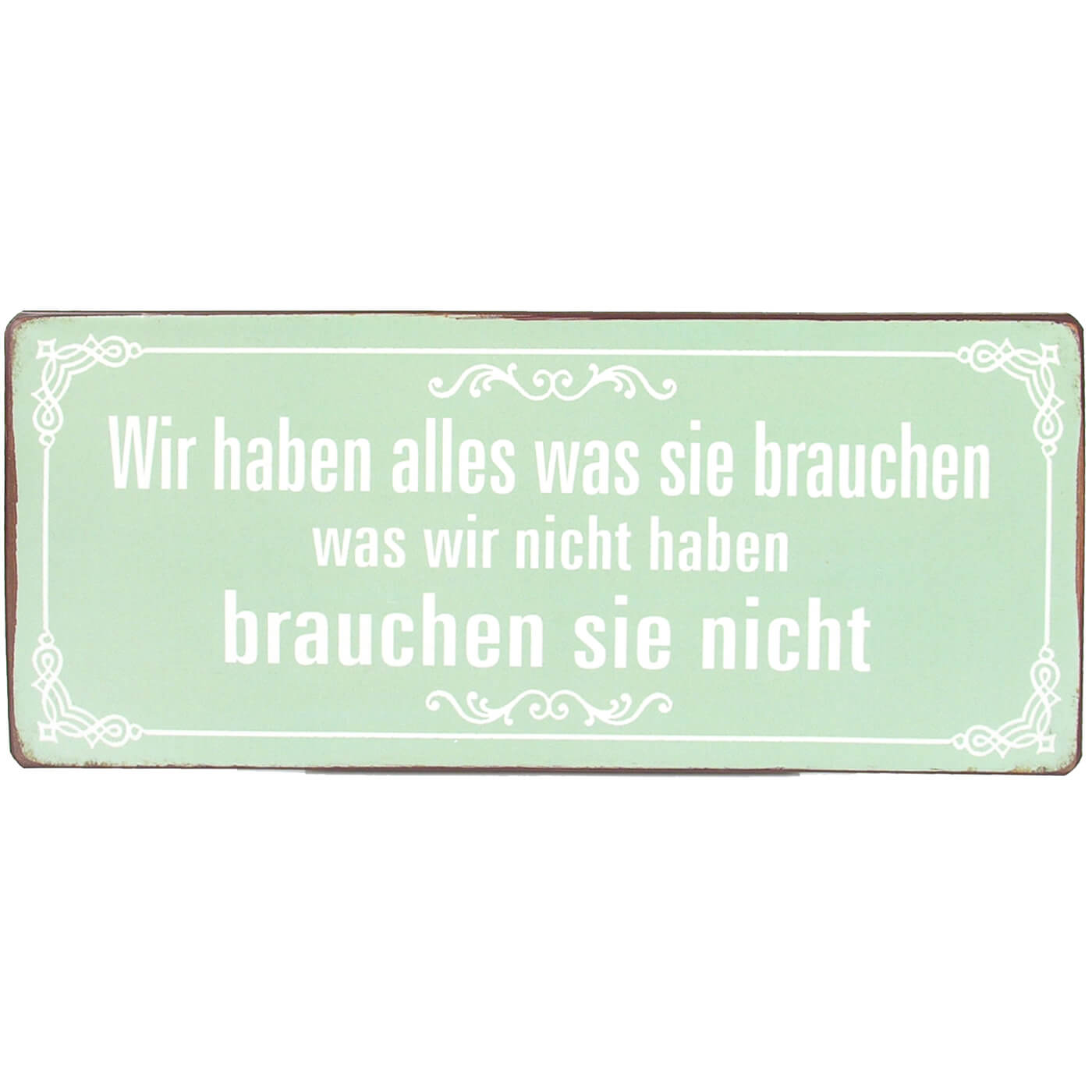 Blechschild Wir haben alles was sie brauchen