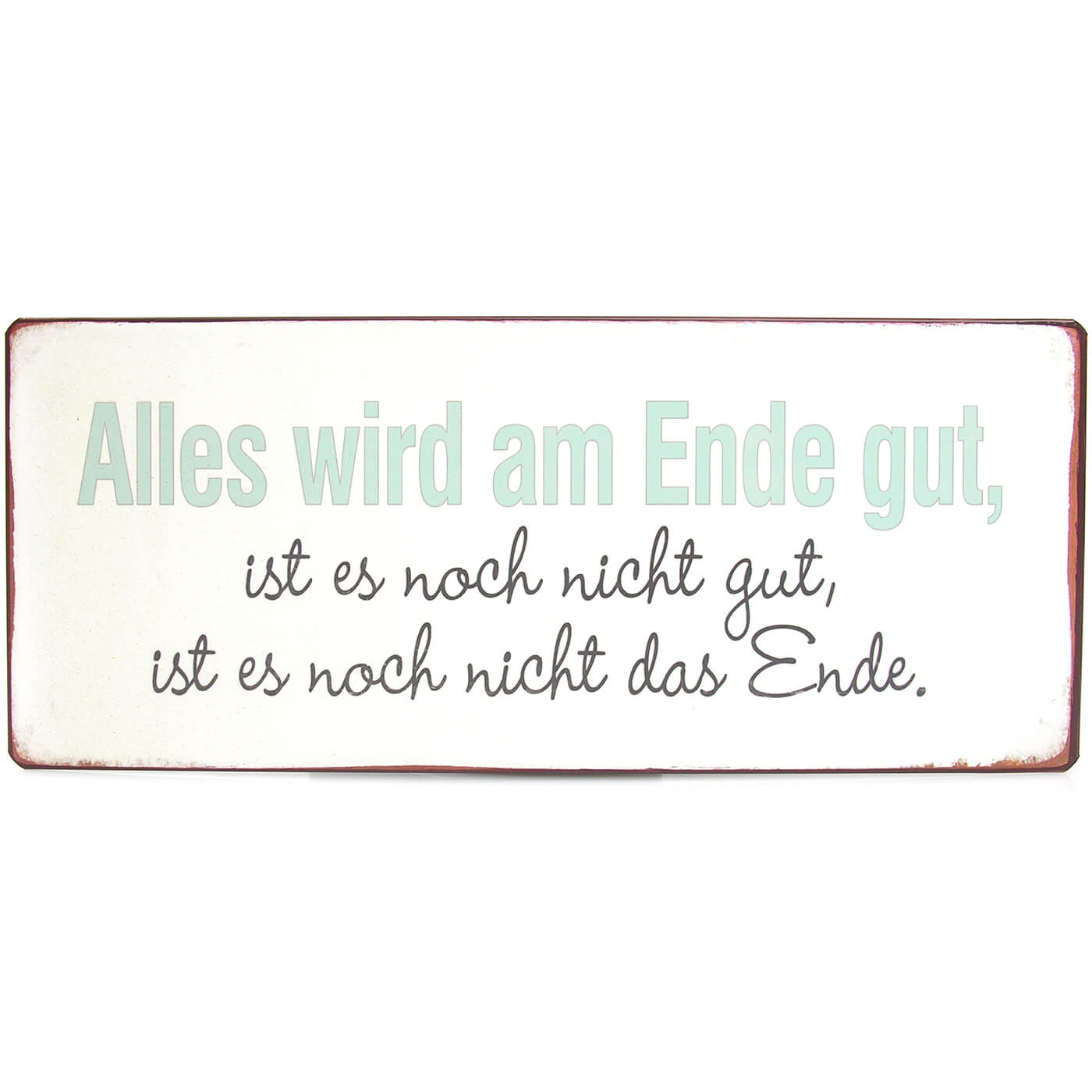 Blechschild Alles wird am Ende gut