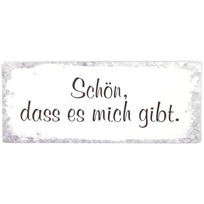 Blechschild Schön das es mich gibt