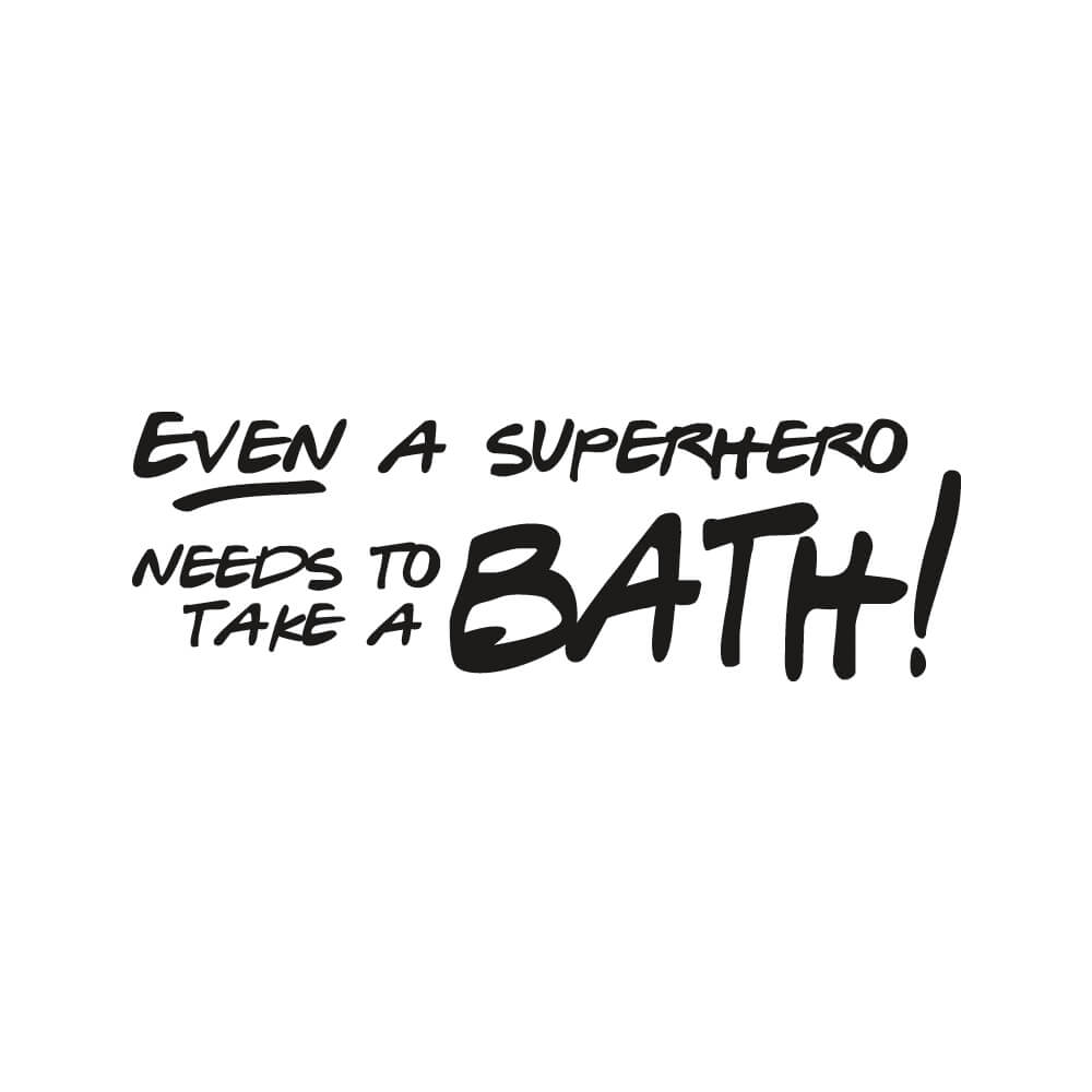 Stempel even a superhero needs to take a bath!