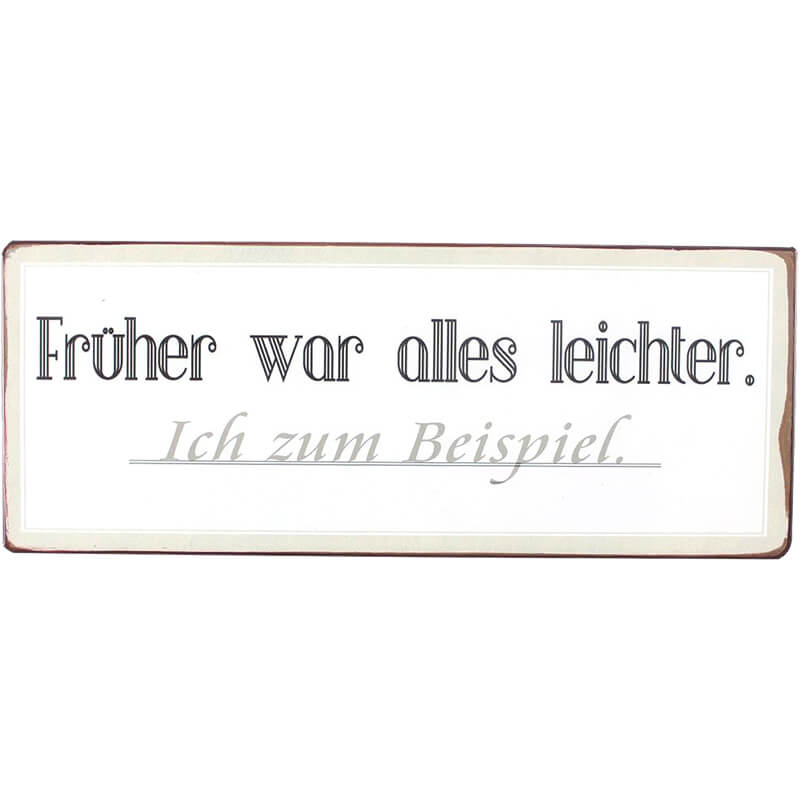 Blechschild Früher Alles Leichter