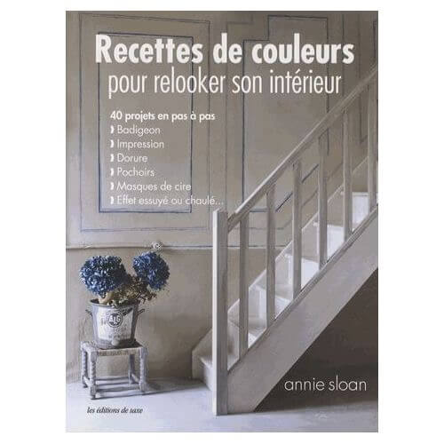 Annie Sloan Recettes de Couleurs