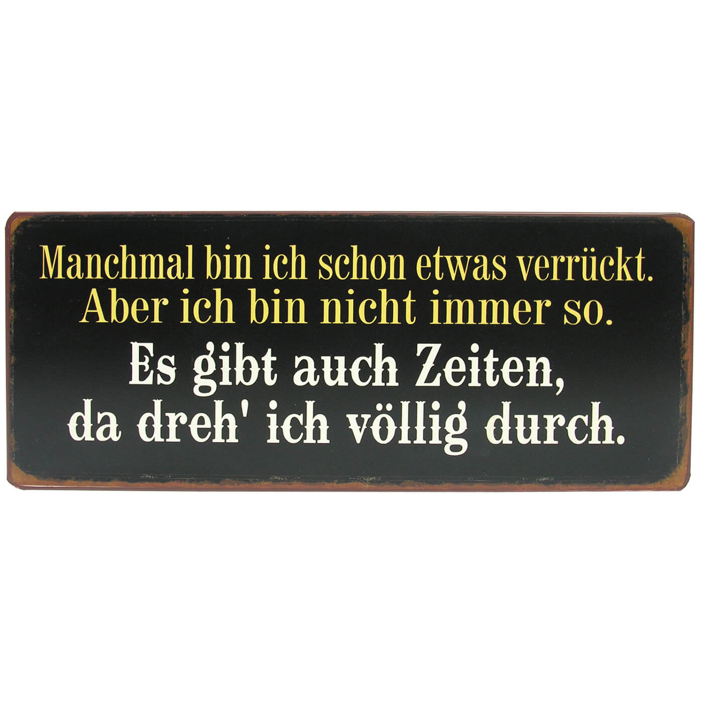 Blechschild schon etwas verrückt